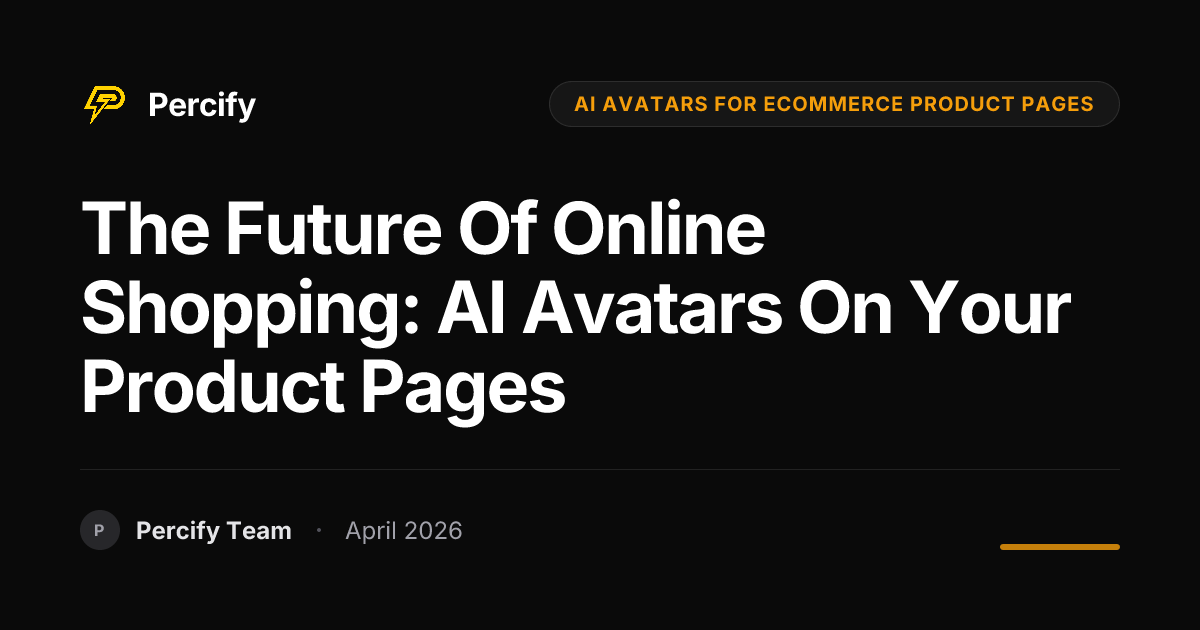 The Future of Online Shopping: AI Avatars on Your Product Pages - Percify AI Avatar Blog Cover
