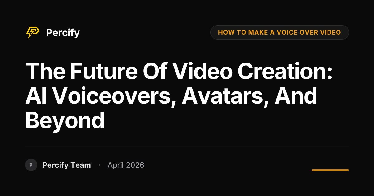 The Future of Video Creation: AI Voiceovers, Avatars, and Beyond - Percify AI Avatar Blog Cover