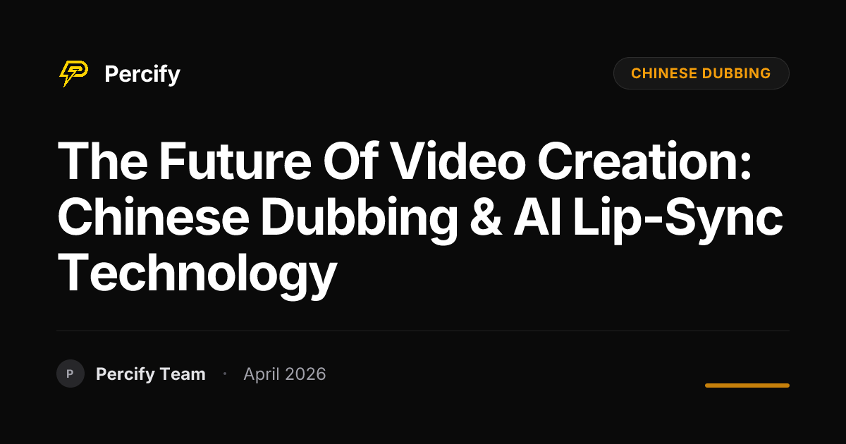 The Future of Video Creation: Chinese Dubbing & AI Lip-Sync Technology - Percify AI Avatar Blog Cover