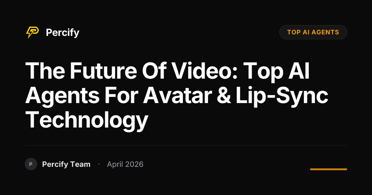 The Future of Video: Top AI Agents for Avatar & Lip-Sync Technology - Percify AI Avatar Blog Cover