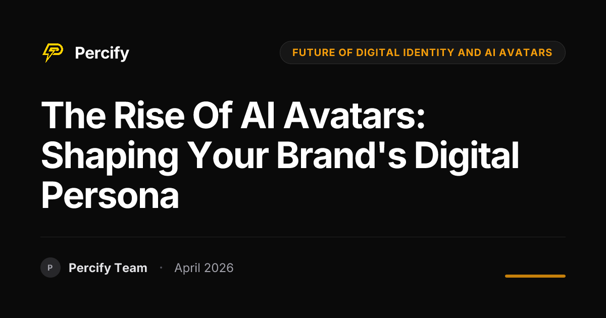 The Rise of AI Avatars: Shaping Your Brand's Digital Persona - Percify AI Avatar Blog Cover