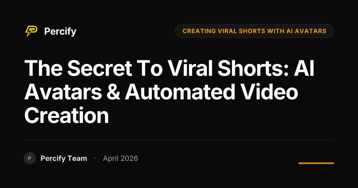 The Secret to Viral Shorts: AI Avatars & Automated Video Creation - Percify AI Avatar Blog Cover