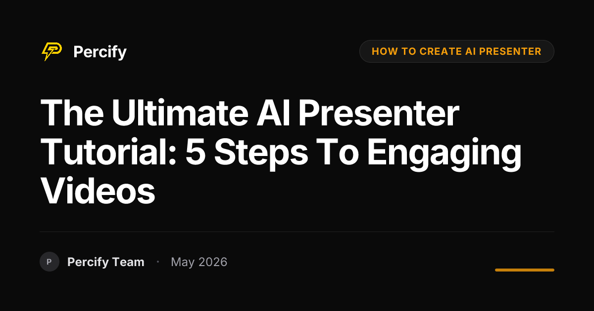 The Ultimate AI Presenter Tutorial: 5 Steps to Engaging Videos - Percify AI Avatar Blog Cover