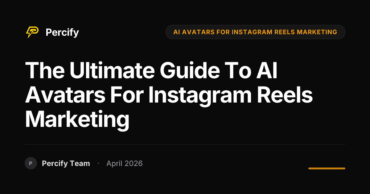 The Ultimate Guide to AI Avatars for Instagram Reels Marketing - Percify AI Avatar Blog Cover