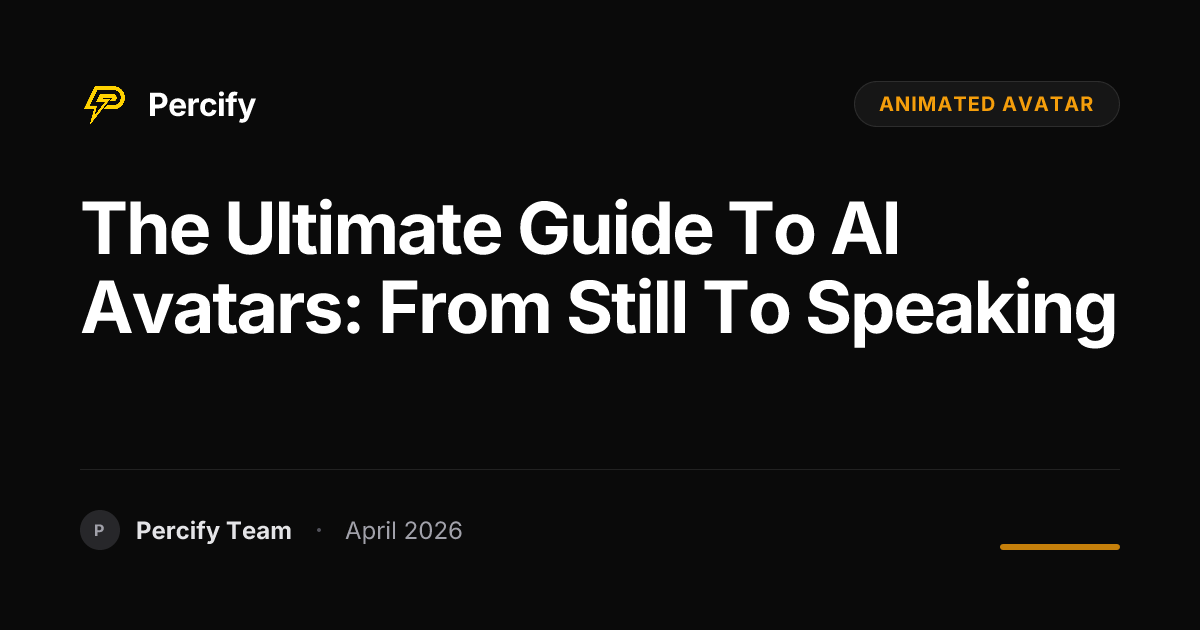 The Ultimate Guide to AI Avatars: From Still to Speaking - Percify AI Avatar Blog Cover