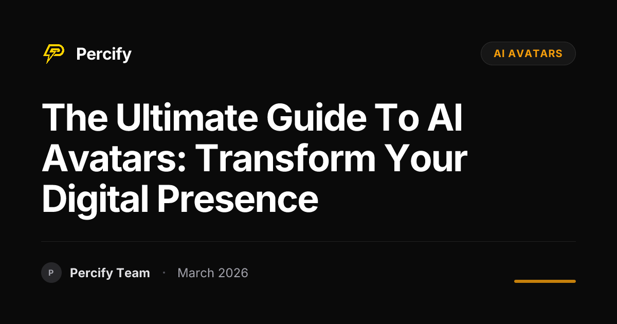 The Ultimate Guide to AI Avatars: Transform Your Digital Presence - Percify AI Avatar Blog Cover