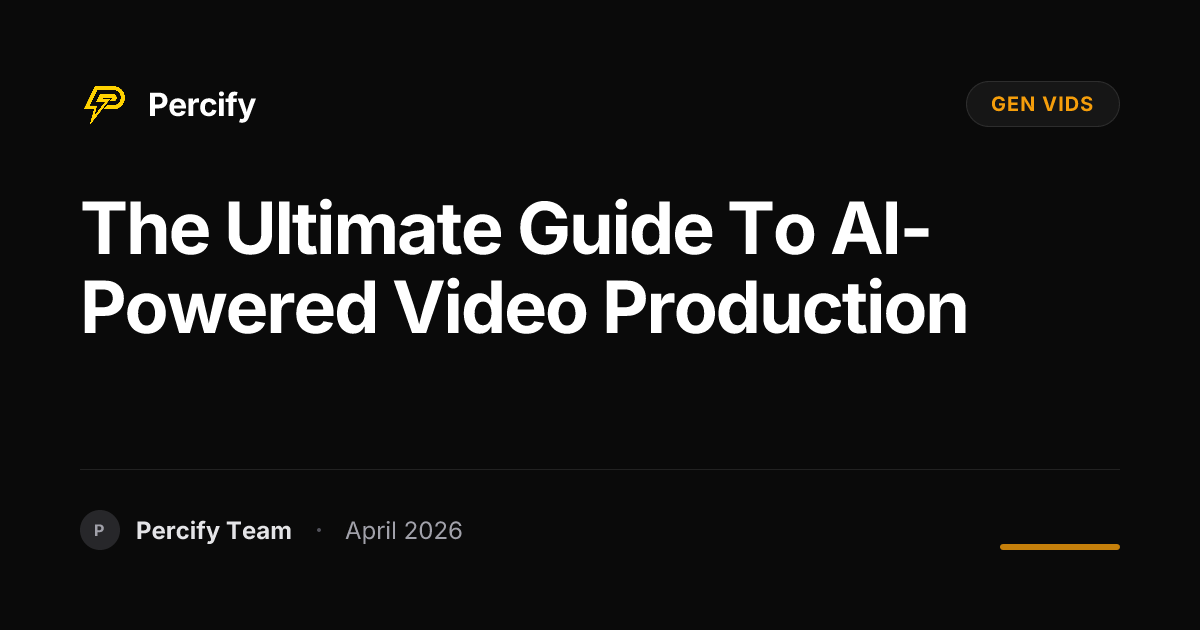 The Ultimate Guide to AI-Powered Video Production - Percify AI Avatar Blog Cover