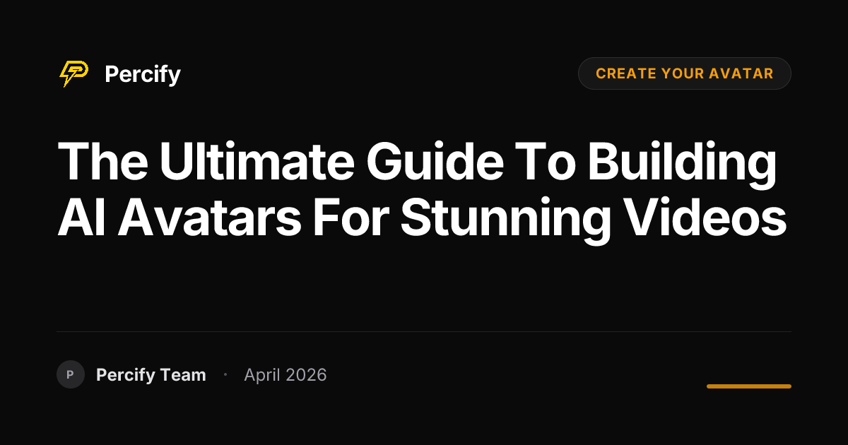 The Ultimate Guide to Building AI Avatars for Stunning Videos - Percify AI Avatar Blog Cover