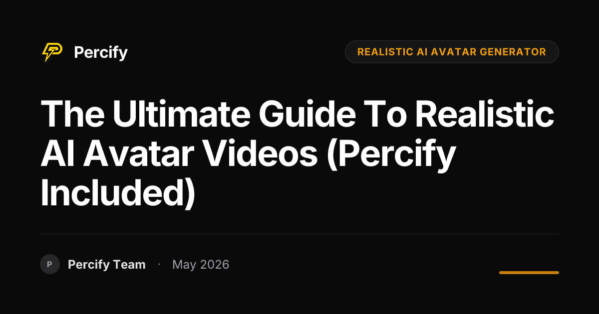 The Ultimate Guide to Realistic AI Avatar Videos (Percify Included) - Percify AI Avatar Blog Cover