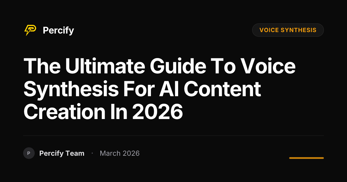 The Ultimate Guide to Voice Synthesis for AI Content Creation in 2026 - Percify AI Avatar Blog Cover