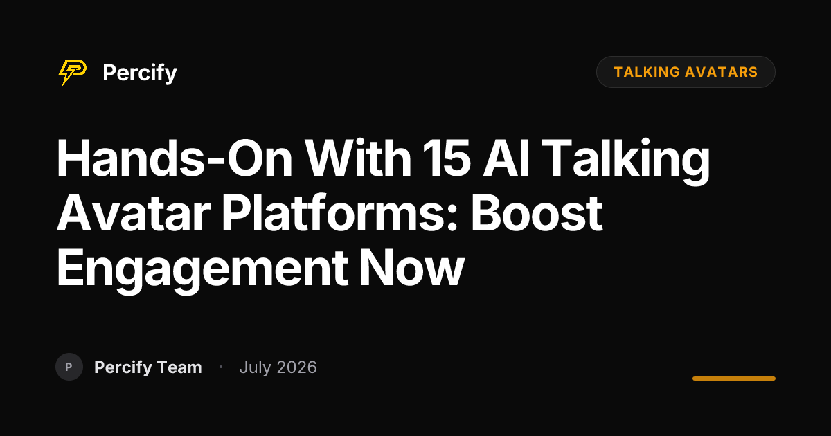 Hands-on with 15 AI Talking Avatar Platforms: Boost Engagement Now - Percify AI Avatar Blog Cover