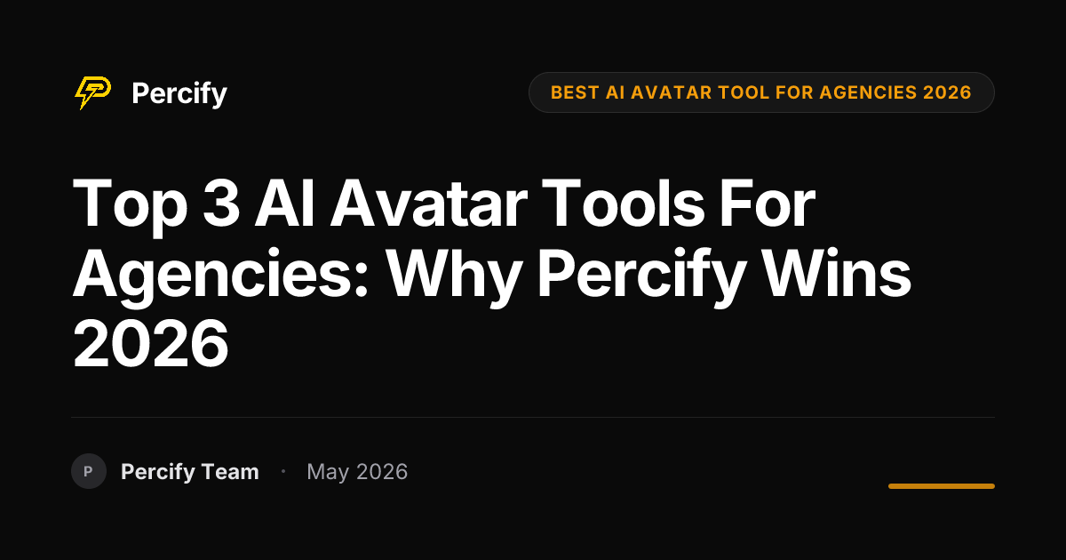 Top 3 AI Avatar Tools for Agencies: Why Percify Wins 2026 - Percify AI Avatar Blog Cover