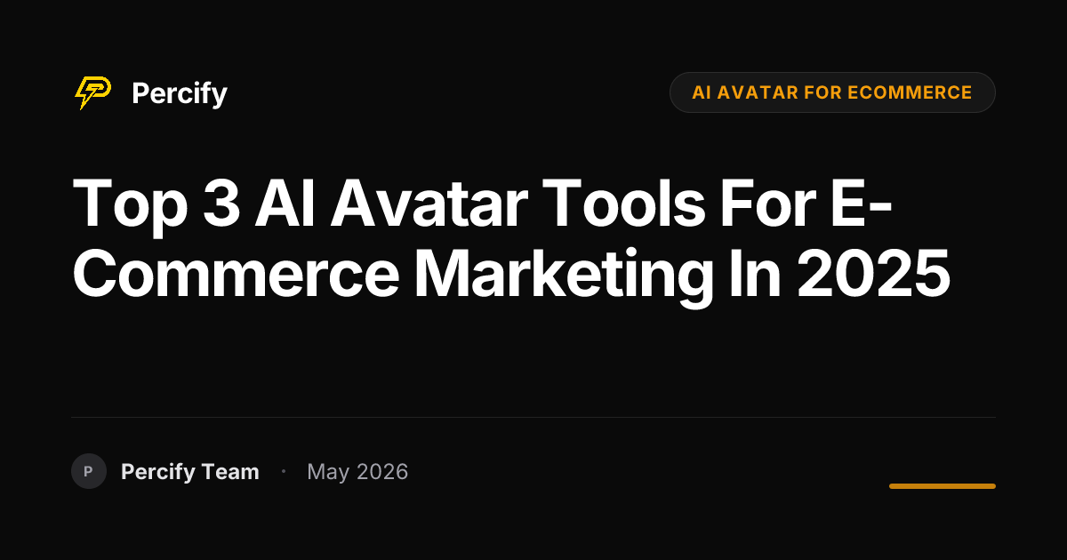 Top 3 AI Avatar Tools for E-commerce Marketing in 2025 - Percify AI Avatar Blog Cover