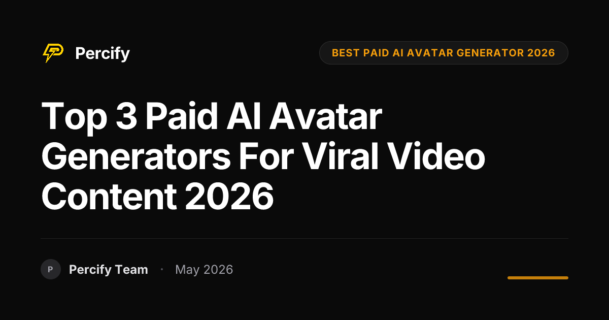 Top 3 Paid AI Avatar Generators for Viral Video Content 2026 - Percify AI Avatar Blog Cover
