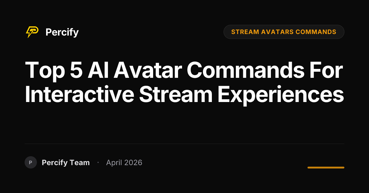 Top 5 AI Avatar Commands for Interactive Stream Experiences - Percify AI Avatar Blog Cover