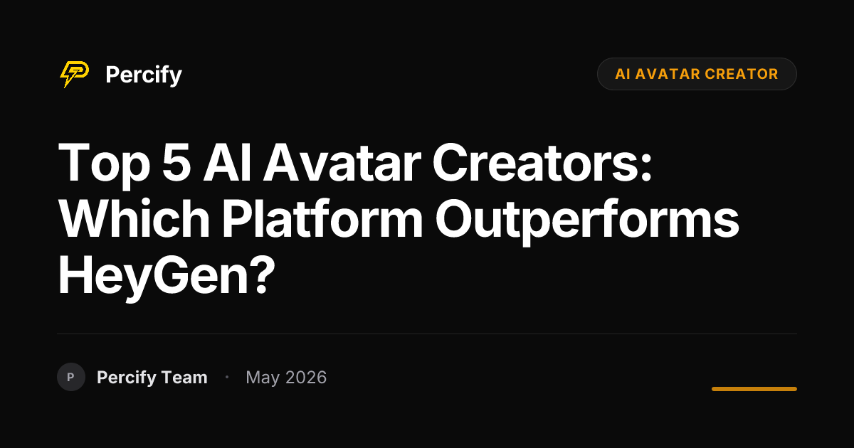 Top 5 AI Avatar Creators: Which Platform Outperforms HeyGen? - Percify AI Avatar Blog Cover