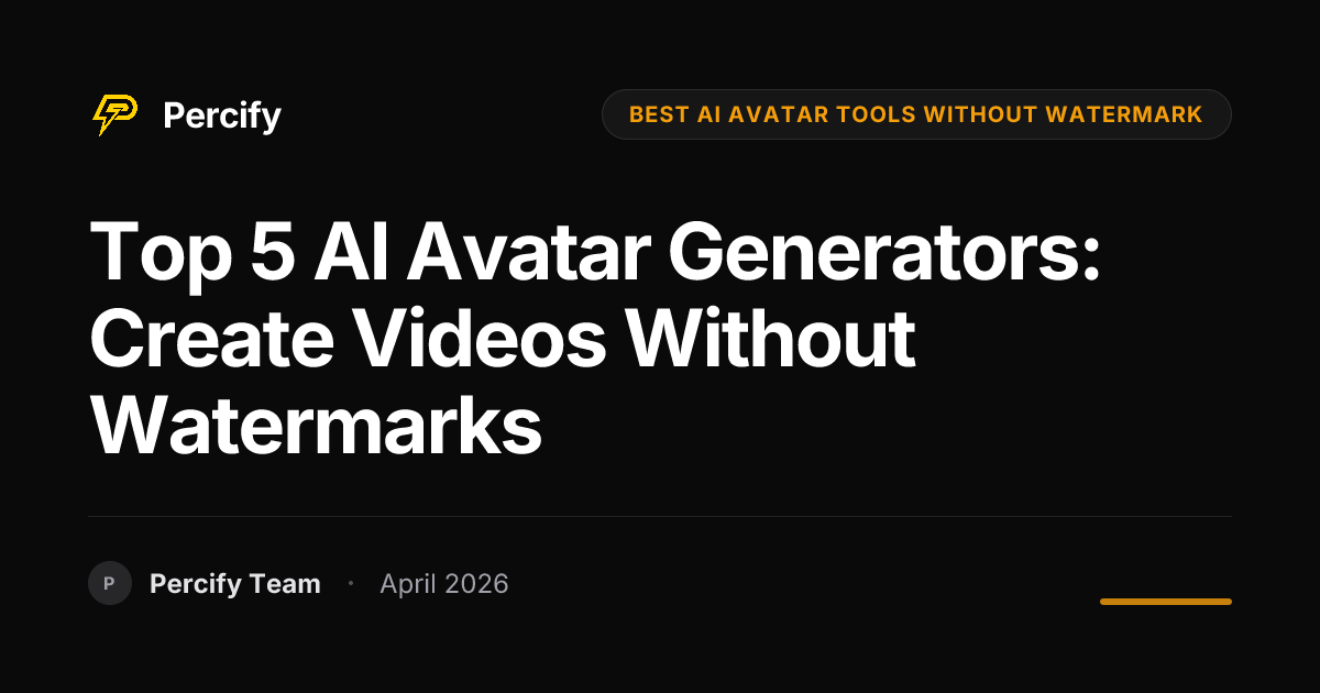 Top 5 AI Avatar Generators: Create Videos Without Watermarks - Percify AI Avatar Blog Cover