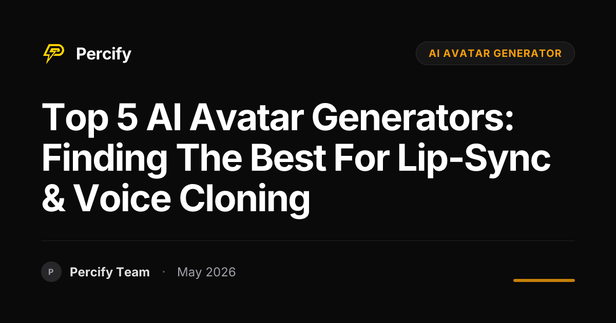 Top 5 AI Avatar Generators: Finding the Best for Lip-Sync & Voice Cloning - Percify AI Avatar Blog Cover