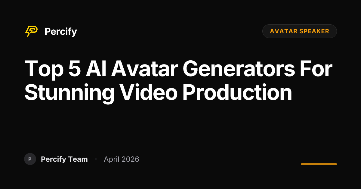 Top 5 AI Avatar Generators for Stunning Video Production - Percify AI Avatar Blog Cover