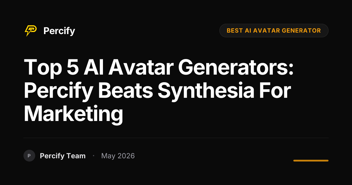 Top 5 AI Avatar Generators: Percify Beats Synthesia for Marketing - Percify AI Avatar Blog Cover