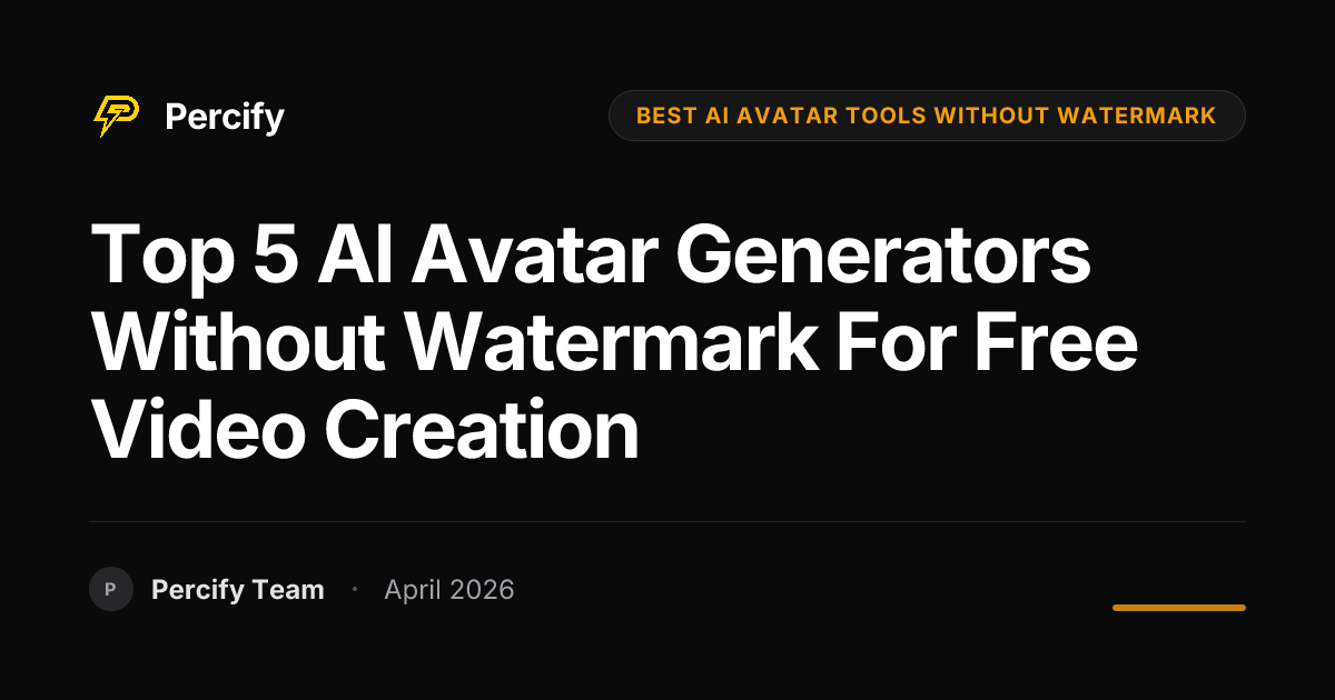 Top 5 AI Avatar Generators Without Watermark for Free Video Creation - Percify AI Avatar Blog Cover