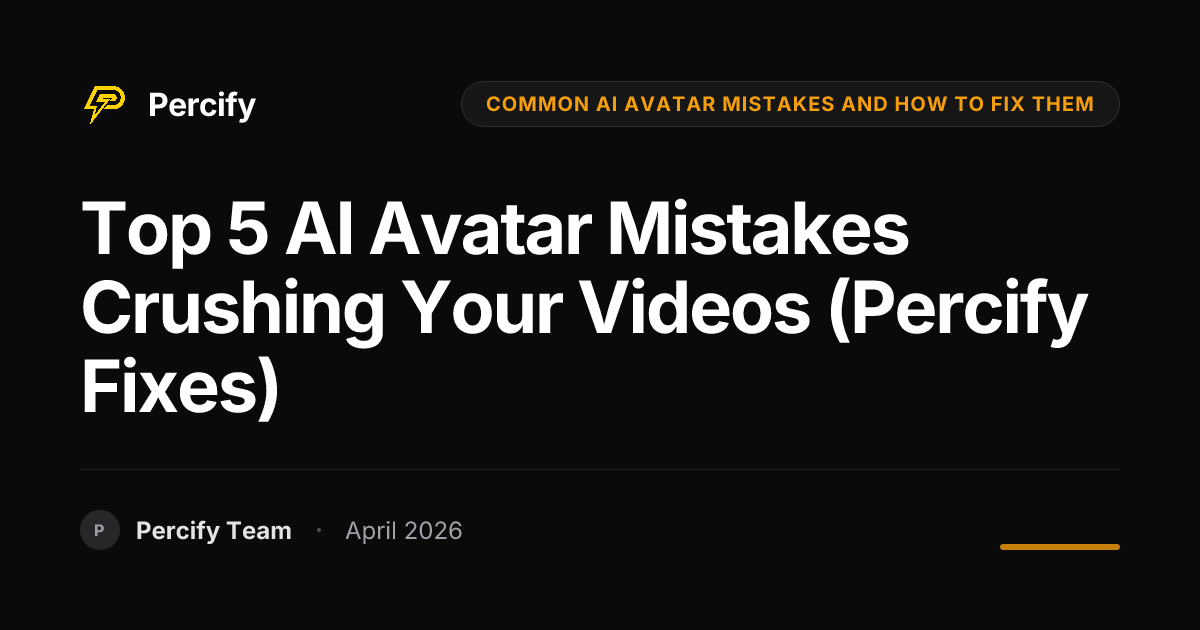 Top 5 AI Avatar Mistakes Crushing Your Videos (Percify Fixes) - Percify AI Avatar Blog Cover