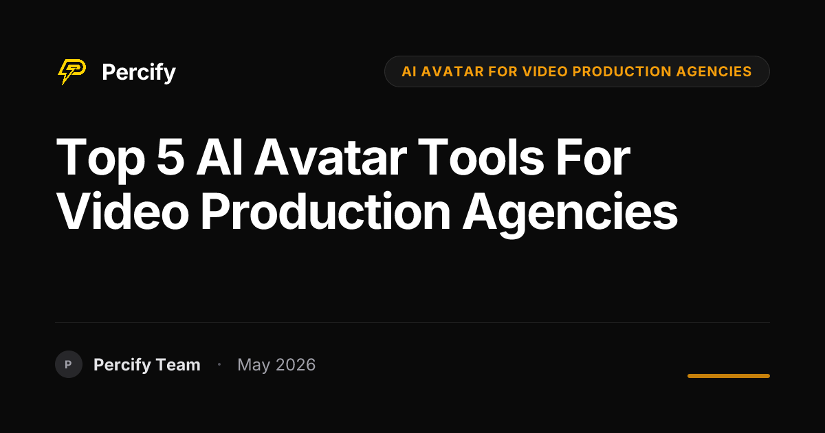 Top 5 AI Avatar Tools for Video Production Agencies - Percify AI Avatar Blog Cover