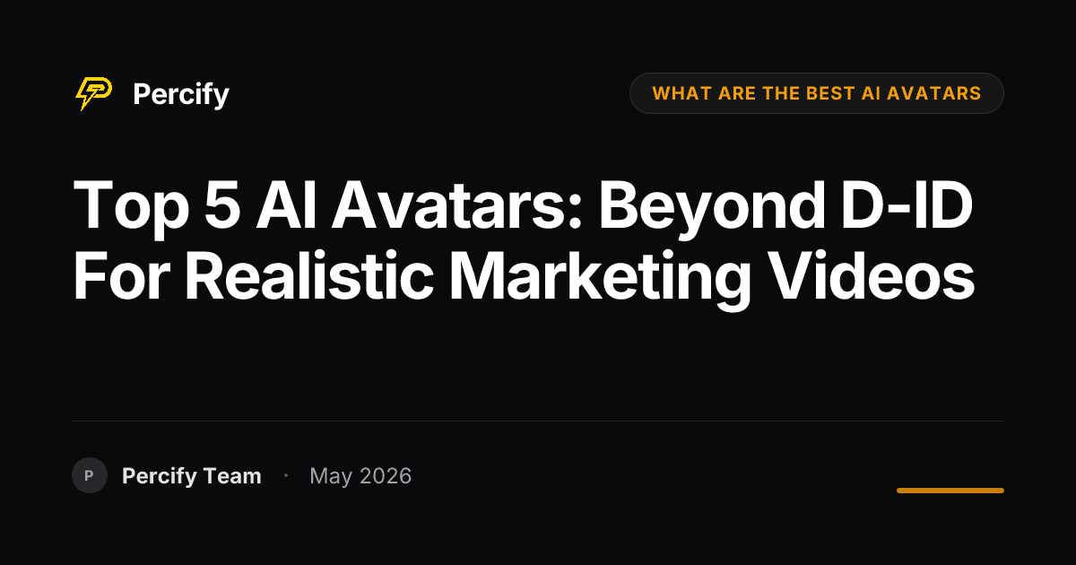 Top 5 AI Avatars: Beyond D-ID for Realistic Marketing Videos - Percify AI Avatar Blog Cover