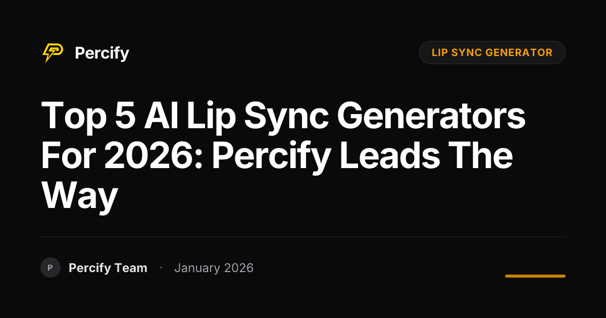 Top 5 AI Lip Sync Generators for 2026: Percify Leads the Way | Percify Blog