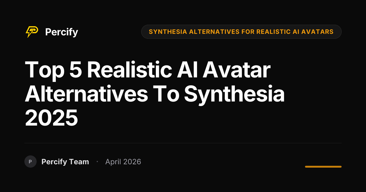 Top 5 Realistic AI Avatar Alternatives to Synthesia 2025 - Percify AI Avatar Blog Cover