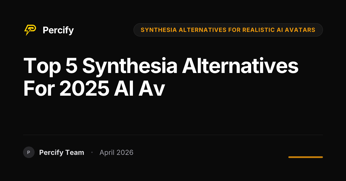 Top 5 Synthesia Alternatives for 2025 AI Av - Percify AI Avatar Blog Cover