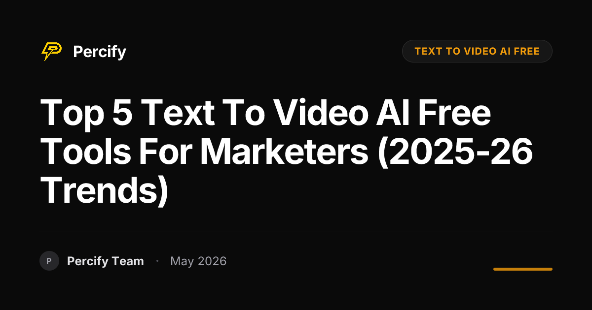 Top 5 Text to Video AI Free Tools for Marketers (2025-26 Trends) - Percify AI Avatar Blog Cover
