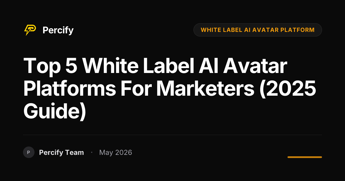 Top 5 White Label AI Avatar Platforms for Marketers (2025 Guide) - Percify AI Avatar Blog Cover