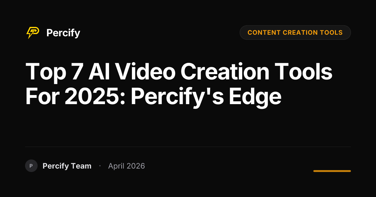 Top 7 AI Video Creation Tools for 2025: Percify's Edge - Percify AI Avatar Blog Cover