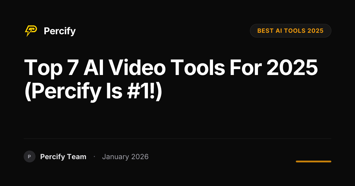 Top 7 AI Video Tools for 2025 (Percify is #1!) | Percify Blog