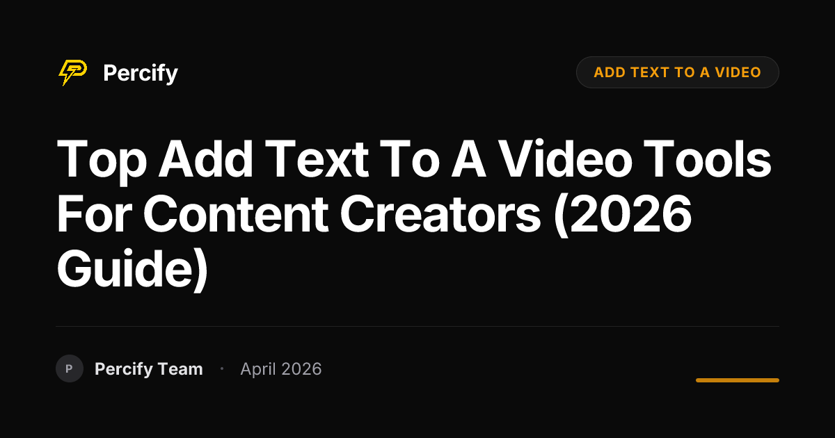 Top add text to a video Tools for Content Creators (2026 Guide) - Percify AI Avatar Blog Cover