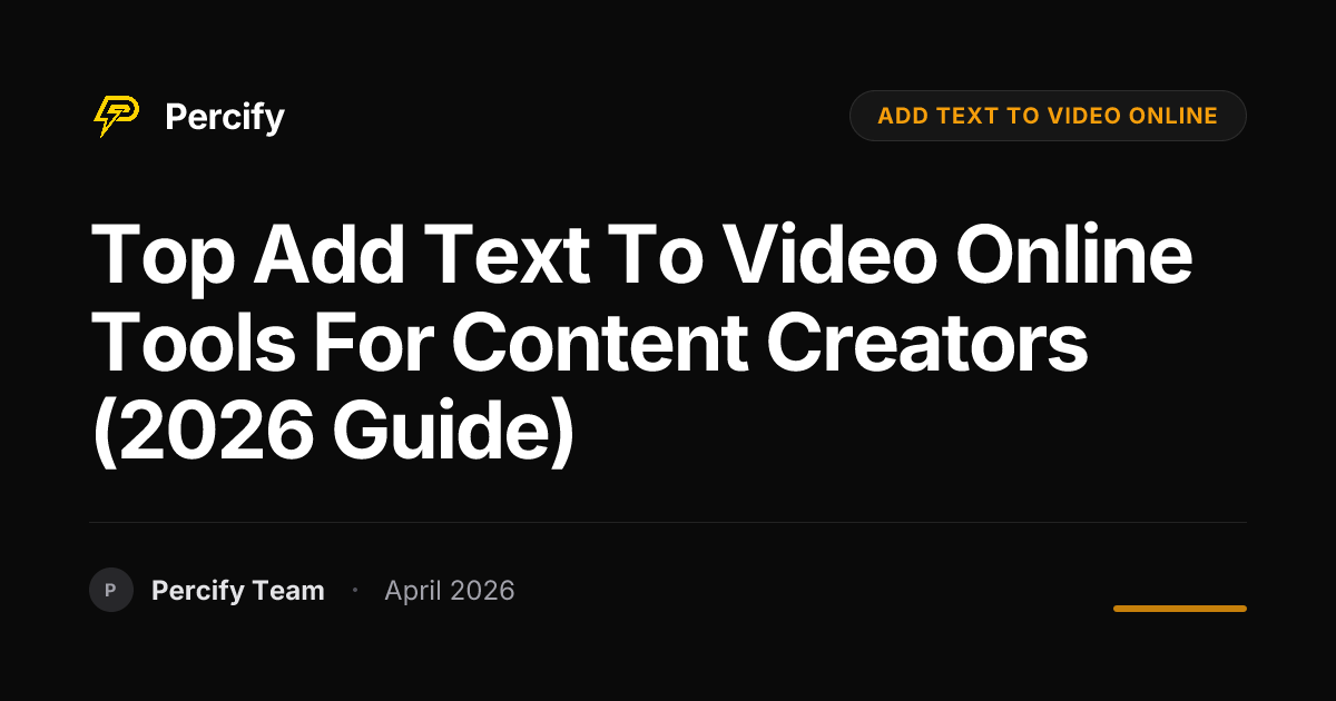 Top add text to video online Tools for Content Creators (2026 Guide) - Percify AI Avatar Blog Cover
