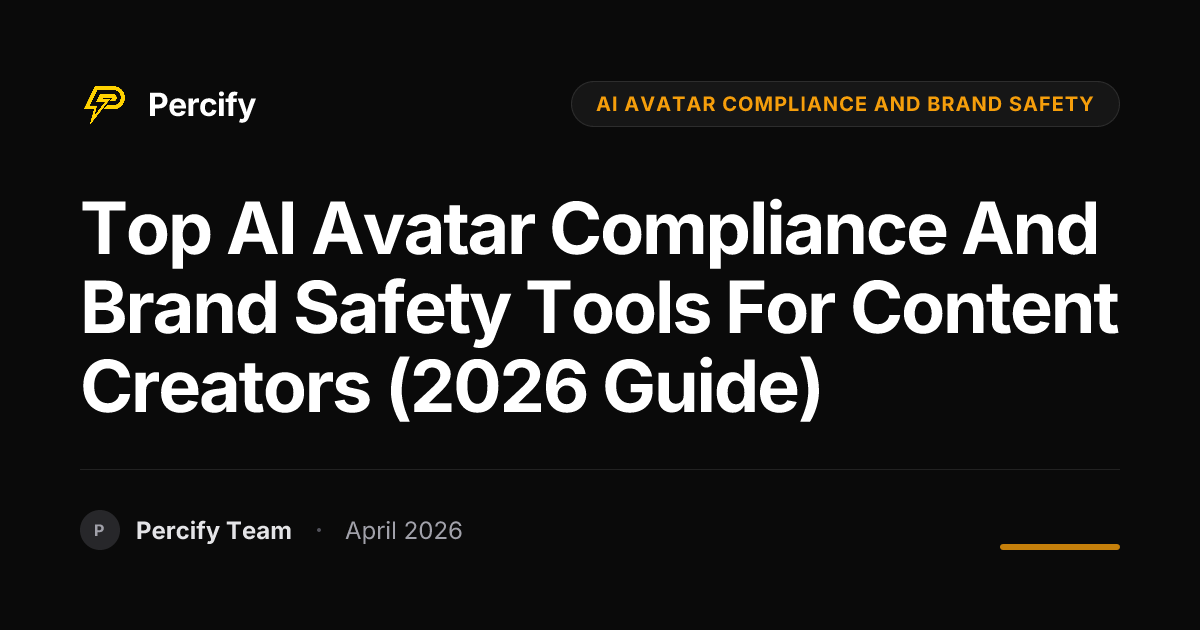 Top AI Avatar Compliance and Brand Safety Tools for Content Creators (2026 Guide) - Percify AI Avatar Blog Cover