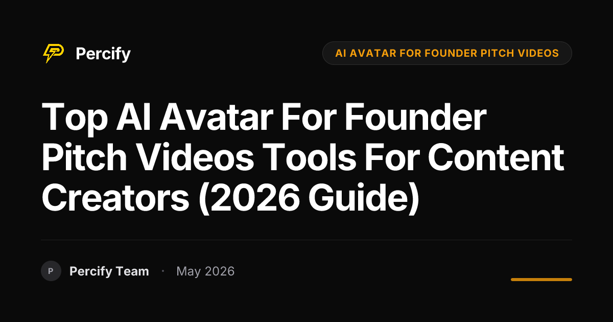 Top AI Avatar for Founder Pitch Videos Tools for Content Creators (2026 Guide) - Percify AI Avatar Blog Cover