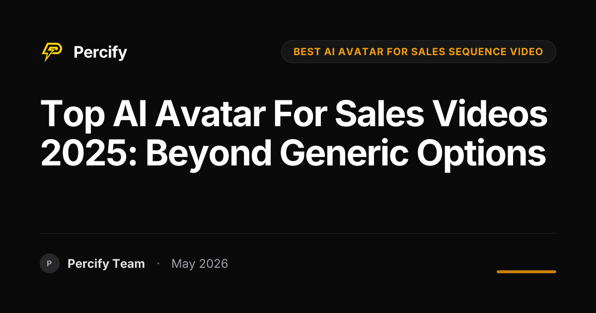 Top AI Avatar for Sales Videos 2025: Beyond Generic Options - Percify AI Avatar Blog Cover