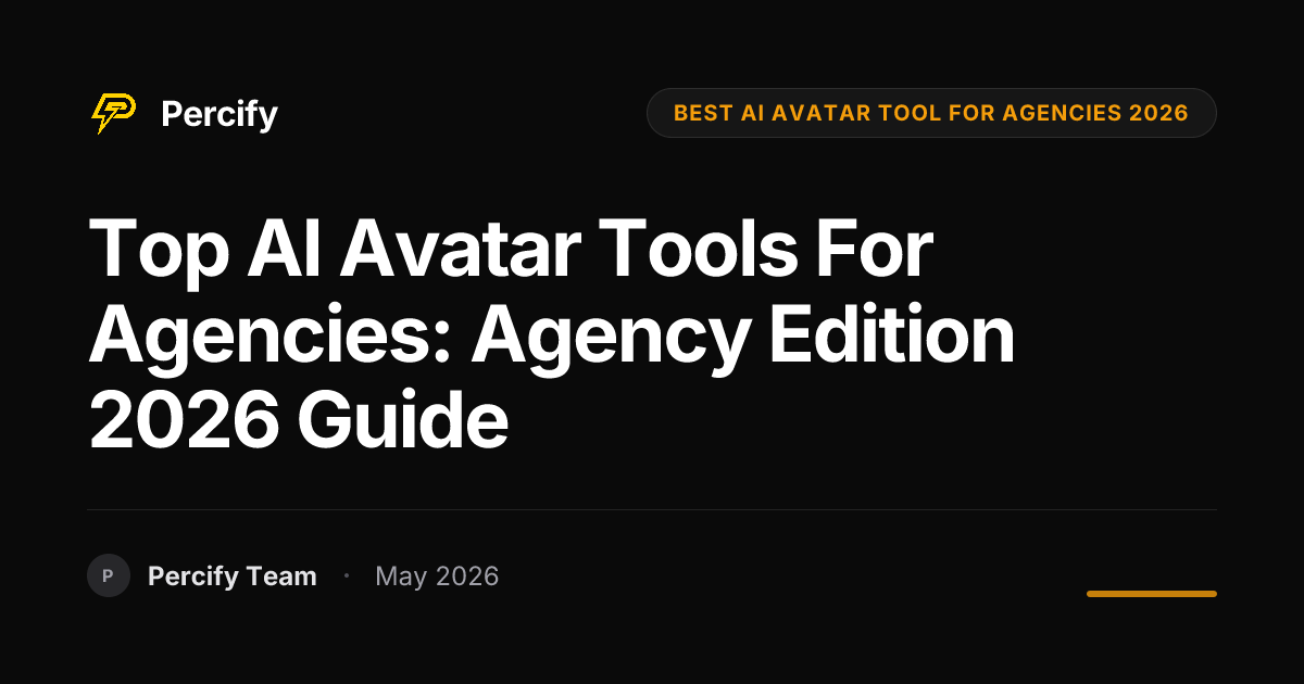 Top AI Avatar Tools for Agencies: Agency Edition 2026 Guide - Percify AI Avatar Blog Cover