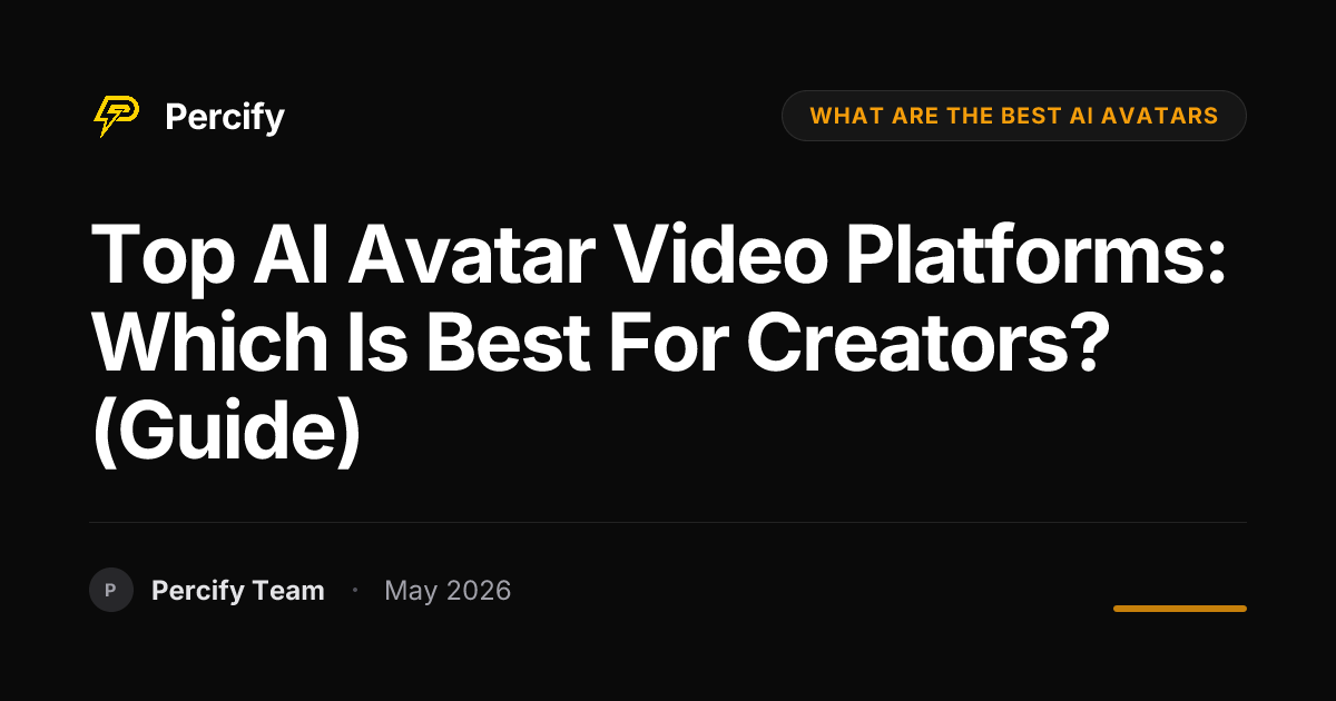 Top AI Avatar Video Platforms: Which is Best for Creators? (Guide) - Percify AI Avatar Blog Cover