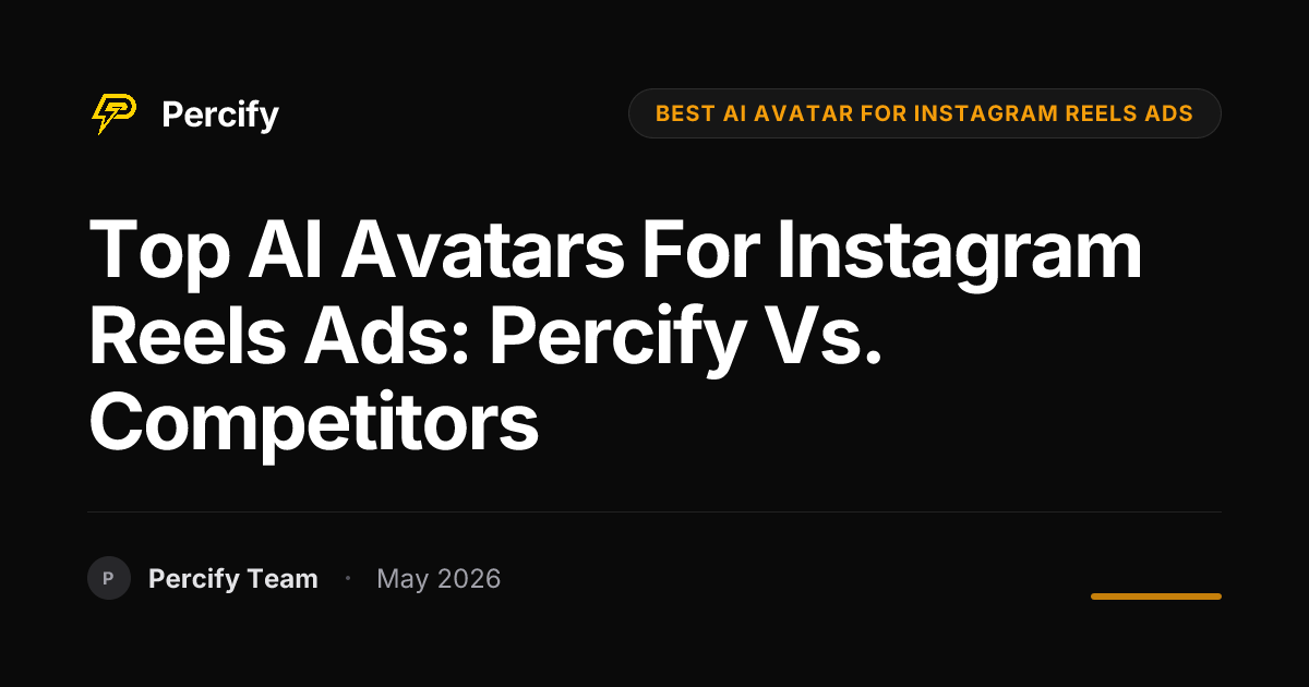 Top AI Avatars for Instagram Reels Ads: Percify vs. Competitors - Percify AI Avatar Blog Cover