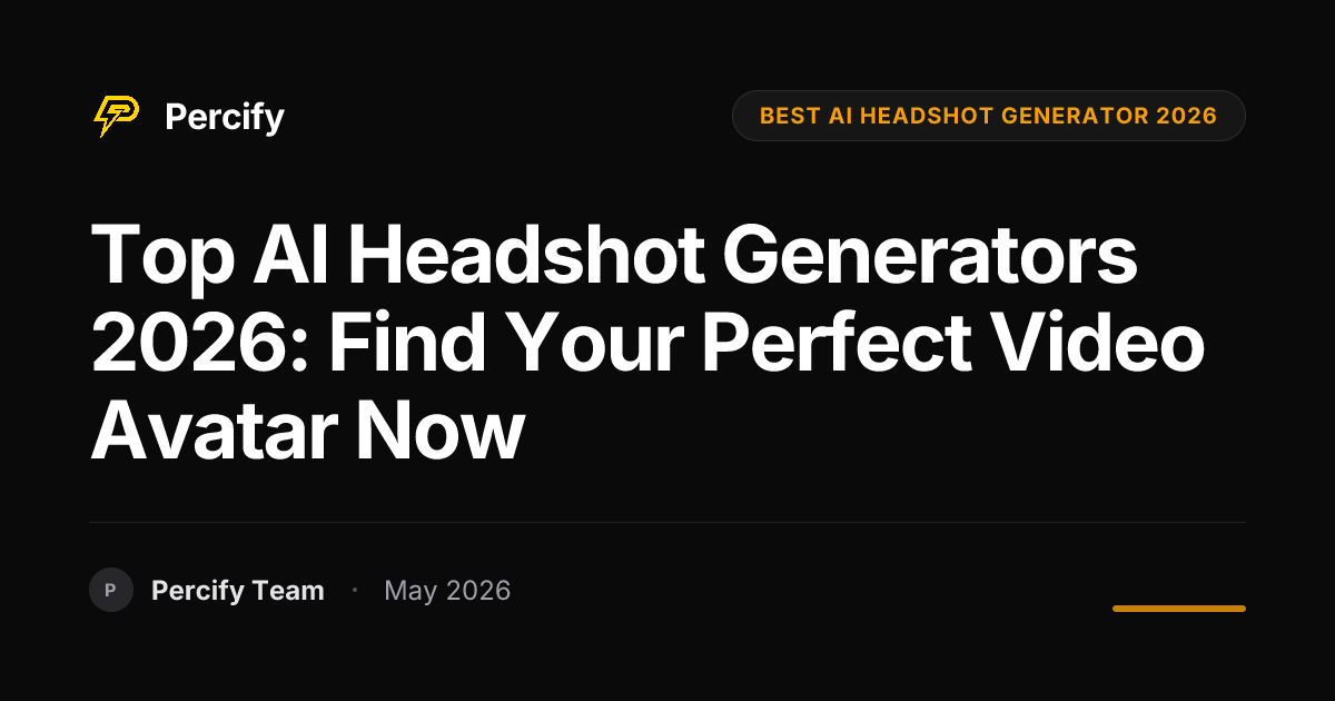 Top AI Headshot Generators 2026: Find Your Perfect Video Avatar Now - Percify AI Avatar Blog Cover