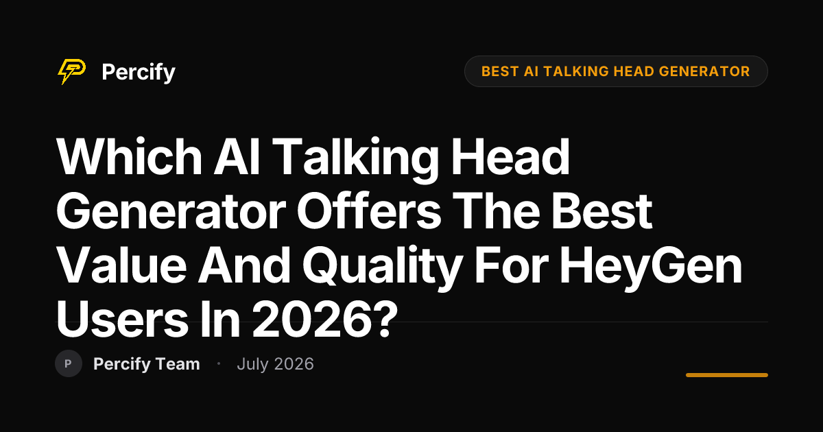 Which AI talking head generator offers the best value and quality for HeyGen users in 2026? - Percify AI Avatar Blog Cover