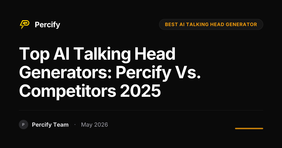 Top AI Talking Head Generators: Percify vs. Competitors 2025 - Percify AI Avatar Blog Cover