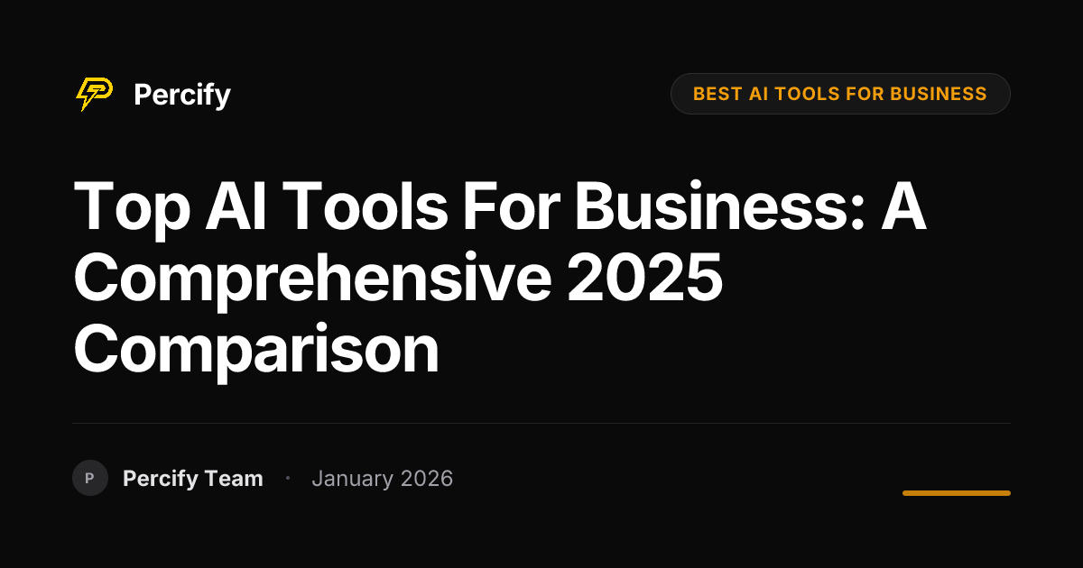 Top AI Tools for Business: A Comprehensive 2025 Comparison | Percify Blog