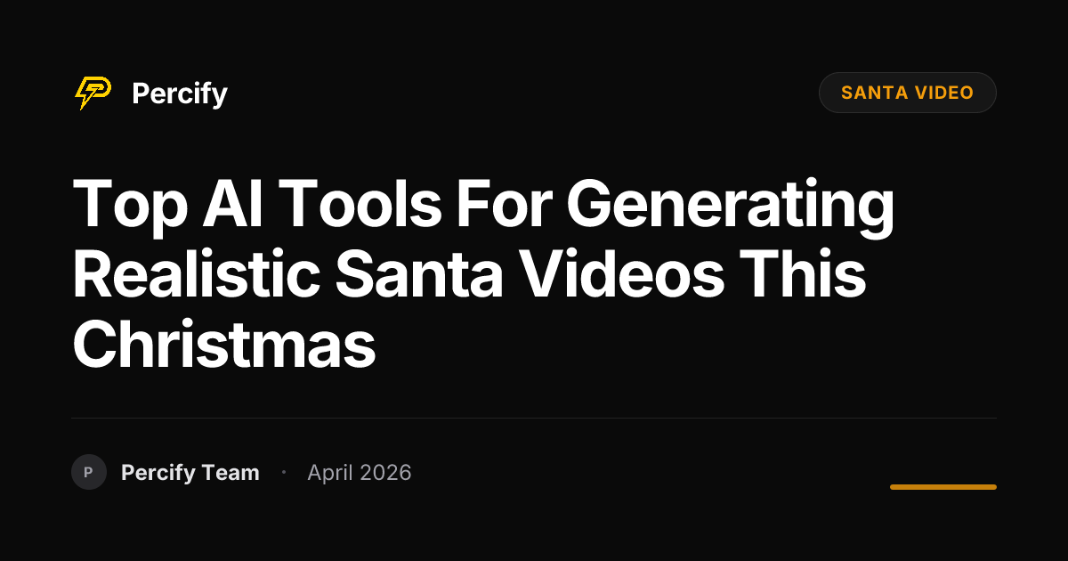 Top AI Tools for Generating Realistic Santa Videos This Christmas - Percify AI Avatar Blog Cover