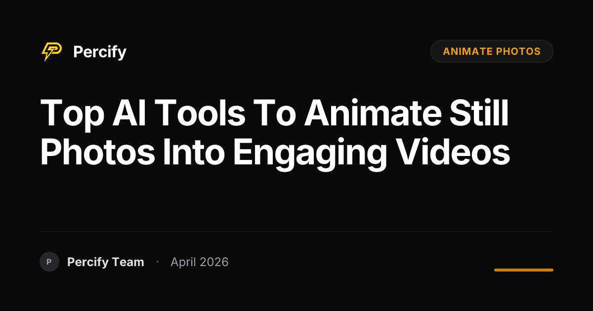 Top AI Tools to Animate Still Photos into Engaging Videos - Percify AI Avatar Blog Cover