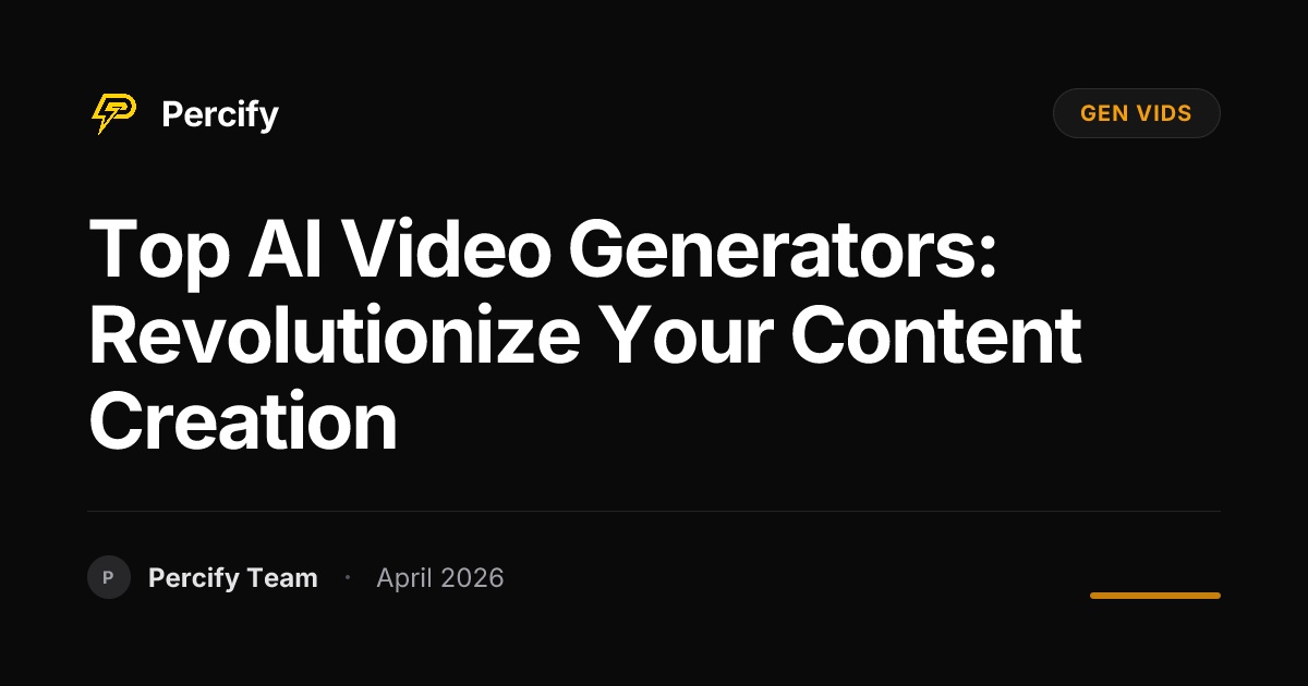Top AI Video Generators: Revolutionize Your Content Creation - Percify AI Avatar Blog Cover